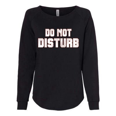 Funny Sayings; Do Not Disturb Womens California Wash Sweatshirt