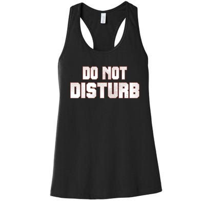 Funny Sayings; Do Not Disturb Women's Racerback Tank