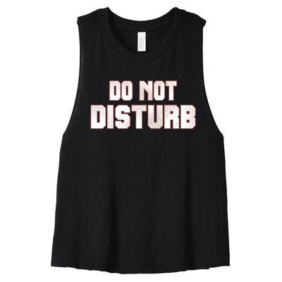 Funny Sayings; Do Not Disturb Women's Racerback Cropped Tank