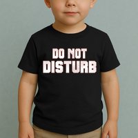 Funny Sayings; Do Not Disturb Toddler T-Shirt