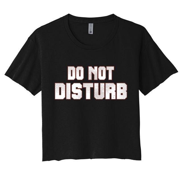 Funny Sayings; Do Not Disturb Crop Top