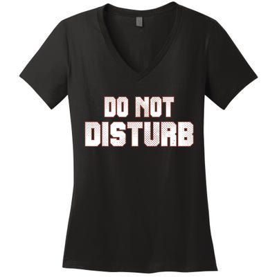Funny Sayings; Do Not Disturb Women's V-Neck T-Shirt