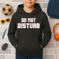 Funny Sayings; Do Not Disturb Kids Hoodie