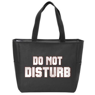 Funny Sayings; Do Not Disturb Zip Tote Bag