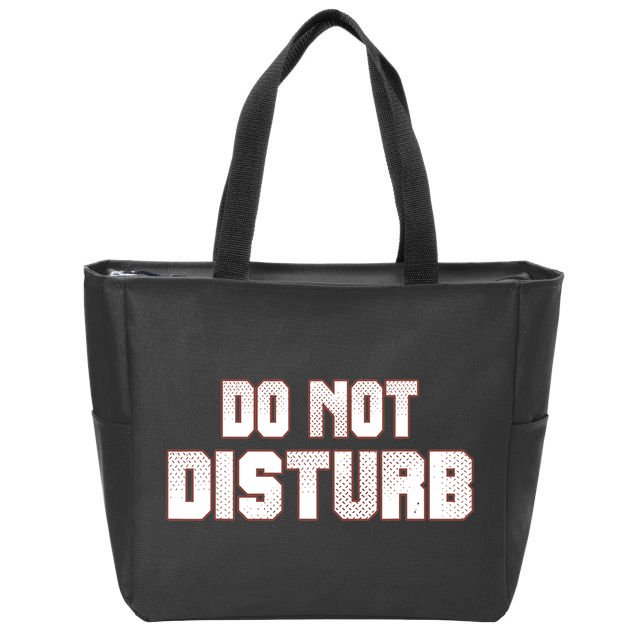 Funny Sayings; Do Not Disturb Zip Tote Bag