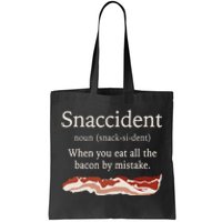 Funny Snaccident Definition Eat All The Bacon By Mistake Tote Bag