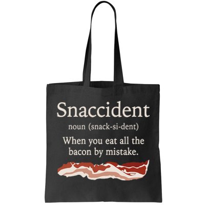 Funny Snaccident Definition Eat All The Bacon By Mistake Tote Bag