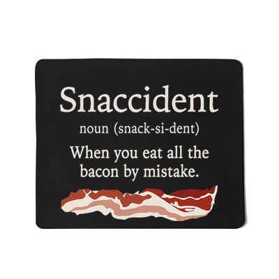 Funny Snaccident Definition Eat All The Bacon By Mistake Mousepad