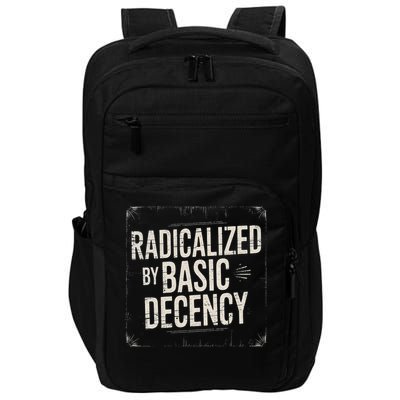 Funny Social Democracy Radicalized By Basic Decency Impact Tech Backpack