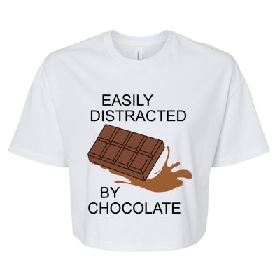 Funny Saying Distracted By Chocolate Chocolatier Gift Bella+Canvas Jersey Crop Tee