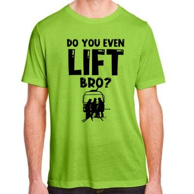 Funny Skiing Do You Even Lift Snowboard Ski Gift Adult ChromaSoft Performance T-Shirt