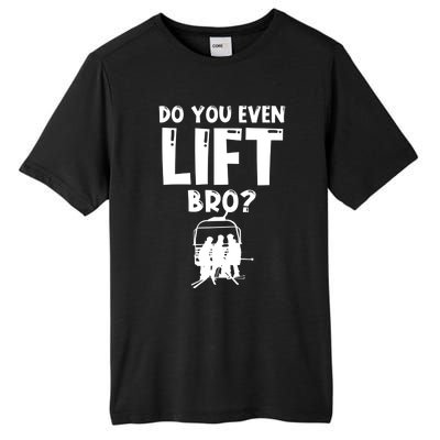 Funny Skiing Do You Even Lift Snowboard Ski Gift Tall Fusion ChromaSoft Performance T-Shirt