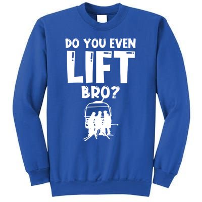 Funny Skiing Do You Even Lift Snowboard Ski Gift Sweatshirt