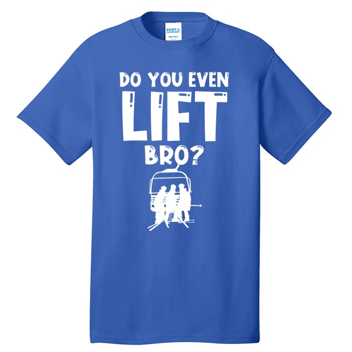 Funny Skiing Do You Even Lift Snowboard Ski Gift Tall T-Shirt