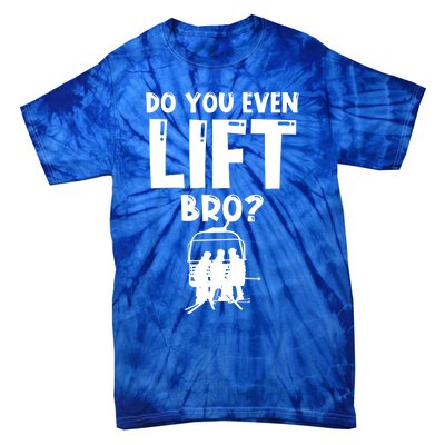 Funny Skiing Do You Even Lift Snowboard Ski Gift Tie-Dye T-Shirt