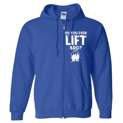 Funny Skiing Do You Even Lift Snowboard Ski Gift Full Zip Hoodie