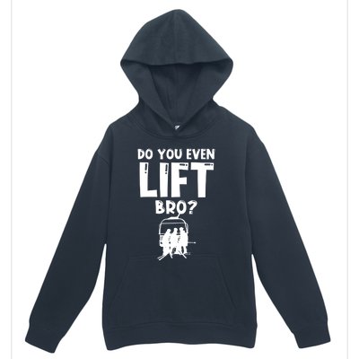 Funny Skiing Do You Even Lift Snowboard Ski Gift Urban Pullover Hoodie