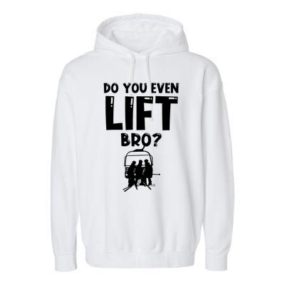 Funny Skiing Do You Even Lift Snowboard Ski Gift Garment-Dyed Fleece Hoodie