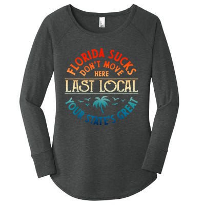 Florida Suckss Dont Move Here Last Local Funny Gift Women's Perfect Tri Tunic Long Sleeve Shirt