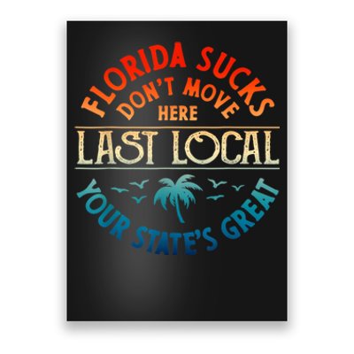 Florida Suckss Dont Move Here Last Local Funny Gift Poster