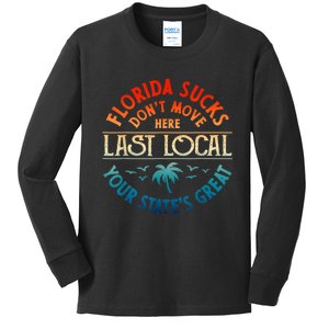 Florida Suckss Dont Move Here Last Local Funny Gift Kids Long Sleeve Shirt