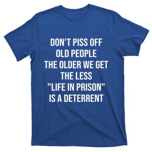 Funny Saying Don't Piss Off Old People Grandpa Grandma Humor Gift T-Shirt