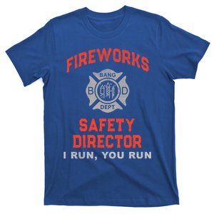 Fireworks Safety Director I Run You Firefighter America Gift T-Shirt