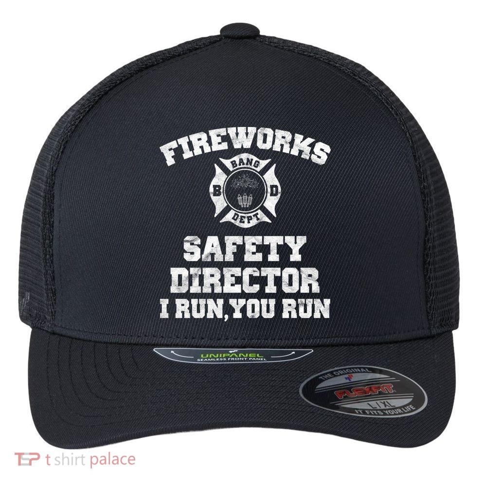 Fireworks Safety Director I Run You Run 4th Of July Flexfit Unipanel Trucker Cap