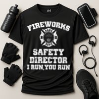 Fireworks Safety Director I Run You Run 4th Of July Performance Shirt