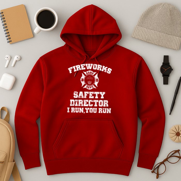 Fireworks Safety Director I Run You Run 4th Of July Hoodie