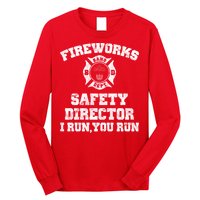 Fireworks Safety Director I Run You Run 4th Of July Long Sleeve Shirt