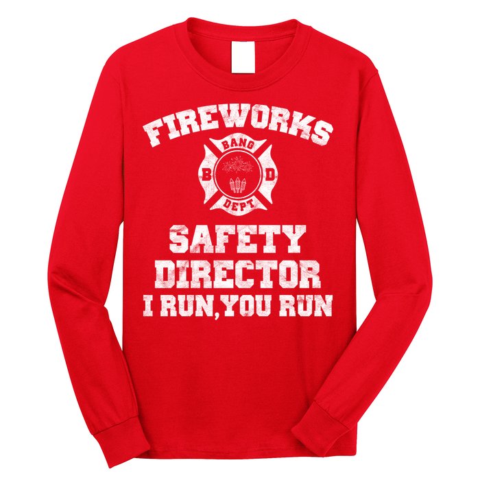 Fireworks Safety Director I Run You Run 4th Of July Long Sleeve Shirt