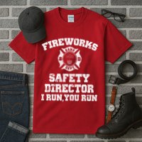 Fireworks Safety Director I Run You Run 4th Of July Tall T-Shirt