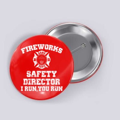 Fireworks Safety Director I Run You Run 4th Of July Button