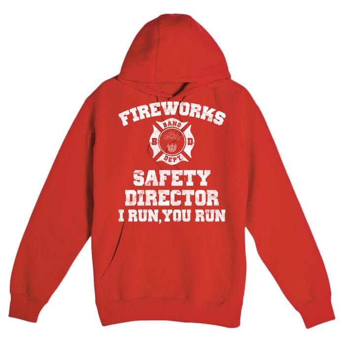 Fireworks Safety Director I Run You Run 4th Of July Premium Pullover Hoodie
