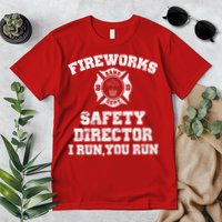 Fireworks Safety Director I Run You Run 4th Of July Premium T-Shirt