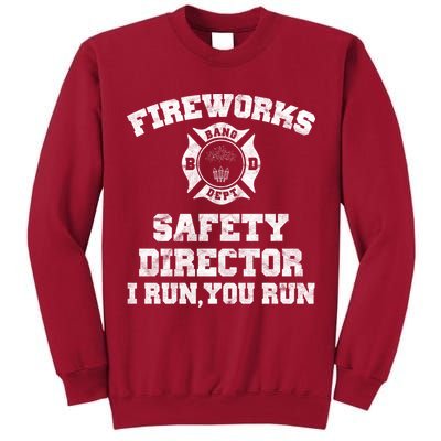 Fireworks Safety Director I Run You Run 4th Of July Tall Sweatshirt