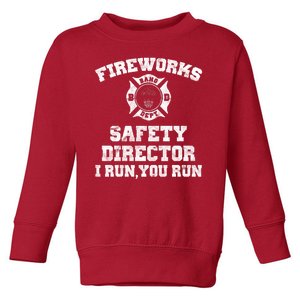 Fireworks Safety Director I Run You Run 4th Of July Toddler Sweatshirt