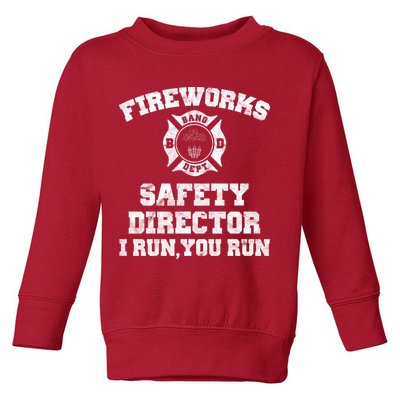Fireworks Safety Director I Run You Run 4th Of July Toddler Sweatshirt