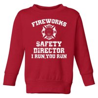 Fireworks Safety Director I Run You Run 4th Of July Toddler Sweatshirt