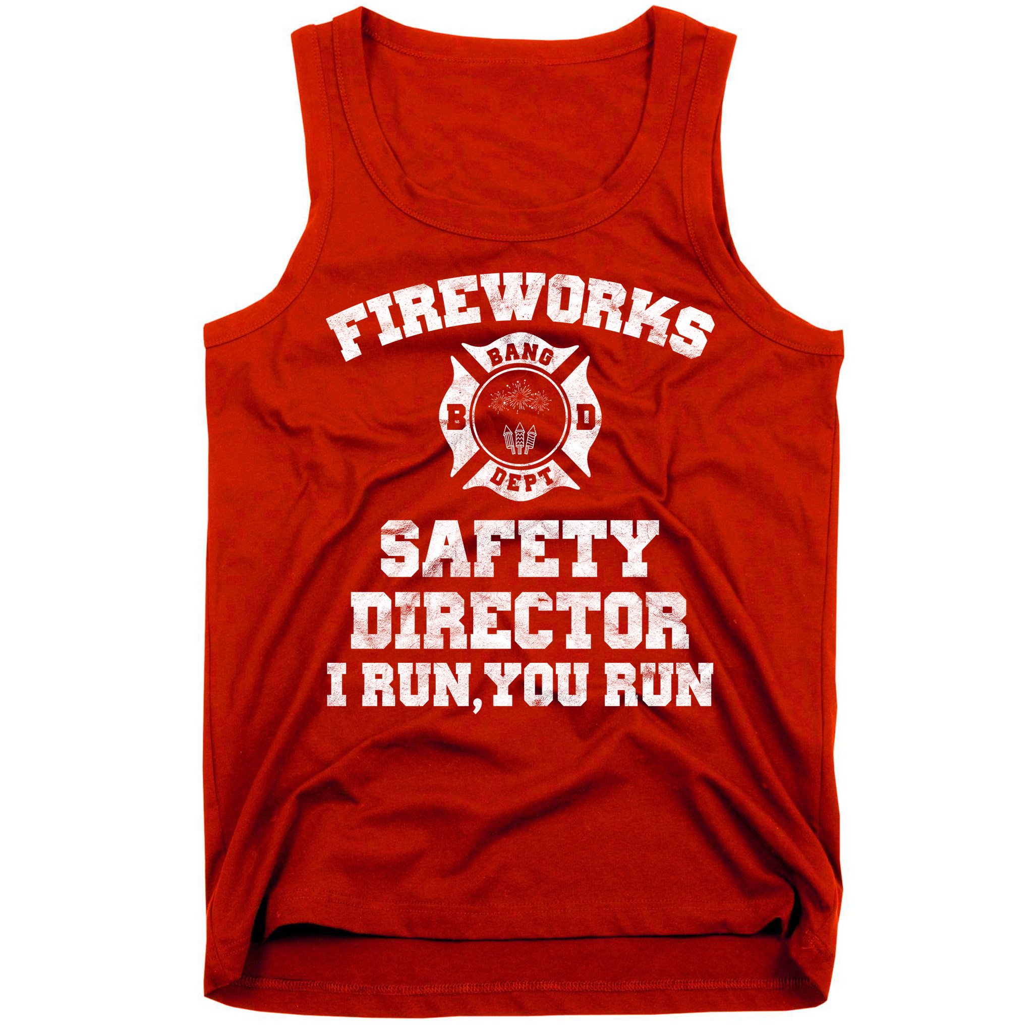 Fireworks Safety Director I Run You Run 4th Of July Tank Top