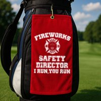 Fireworks Safety Director I Run You Run 4th Of July Golf Towel