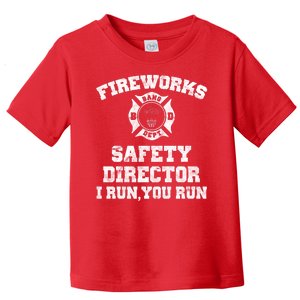 Fireworks Safety Director I Run You Run 4th Of July Toddler T-Shirt