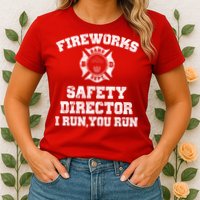 Fireworks Safety Director I Run You Run 4th Of July Womens T-Shirt