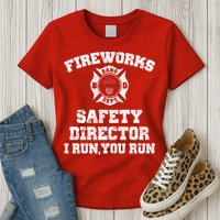 Fireworks Safety Director I Run You Run 4th Of July Womens T-Shirt