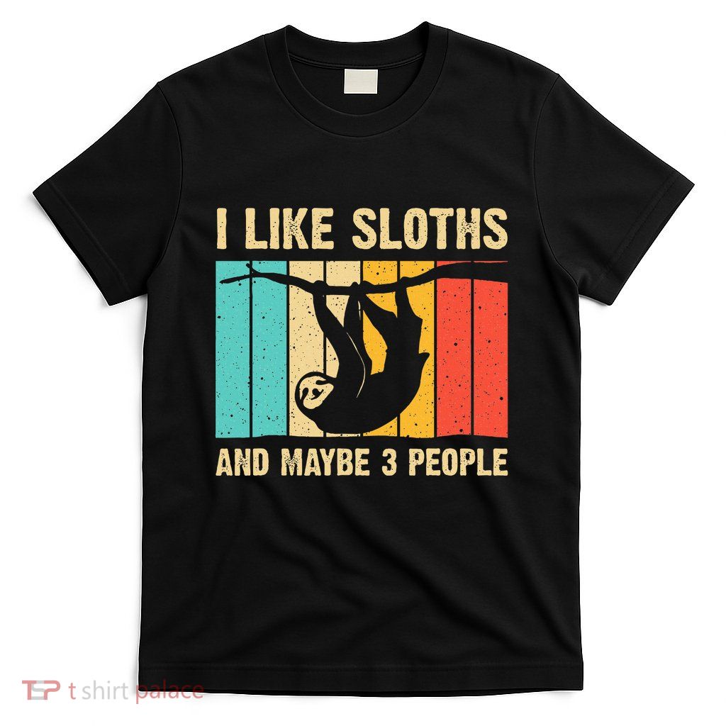 Funny Sloth Design For Sloth Lover T-Shirt