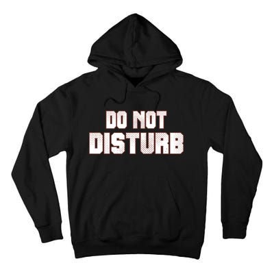 Funny Sayings; Do Not Disturb Tall Hoodie