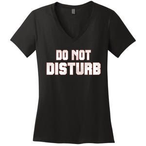 Funny Sayings; Do Not Disturb Women's V-Neck T-Shirt