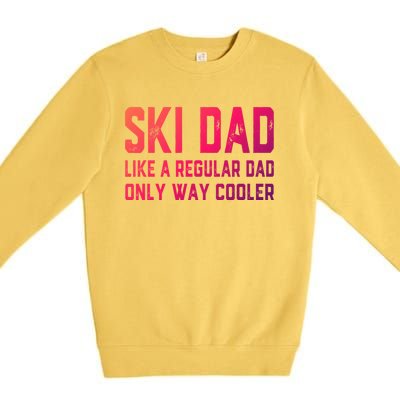 Funny Ski Dad Skiing Father Funny Gift For Skiers Gift Premium Crewneck Sweatshirt