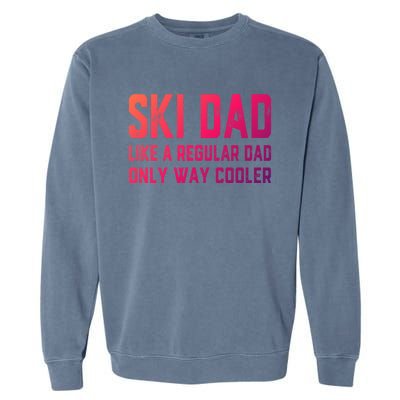 Funny Ski Dad Skiing Father Funny Gift For Skiers Gift Garment-Dyed Sweatshirt